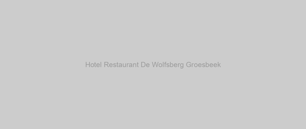 Hotel Restaurant De Wolfsberg Groesbeek